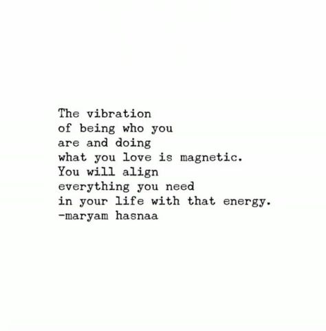 The vibration of being who you are and doing what you love is magnetic Vibrations Quotes, Yoga Themes, Personality Quotes, Energy Quotes, Simple Quotes, You Can Do Anything, Yoga Quotes, Heart Quotes, Spiritual Guidance