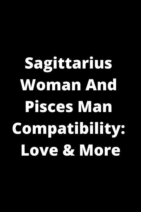 Explore the compatibility between a Sagittarius woman and Pisces man in love and beyond. Discover the unique dynamics, strengths, and challenges of this intriguing zodiac match. Unveil insights on how these two signs can navigate their differences to create a harmonious relationship filled with love, understanding, and growth. Dive deep into the world of astrology to uncover what makes this pairing special and how they can complement each other's traits for a fulfilling connection. Sagittarius And Pisces Compatibility, Pices Men, Pisces Man In Love, Sagittarius And Pisces, Pisces Compatibility, Sagittarius Woman, Sagittarius Compatibility, Harmonious Relationship, Sagittarius Relationship