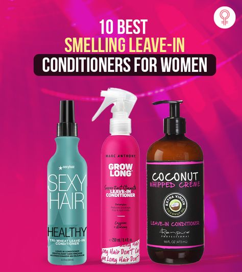 10 Best Smelling Leave-In Conditioners For Women Best Smelling Hair Products, Best Leave In Conditioner For Dry Hair, Best Leave In Conditioner, Restore Damaged Hair, Texture Words, Brittle Hair, Leave In Conditioner, Moroccan Oil, Heat Styling Products