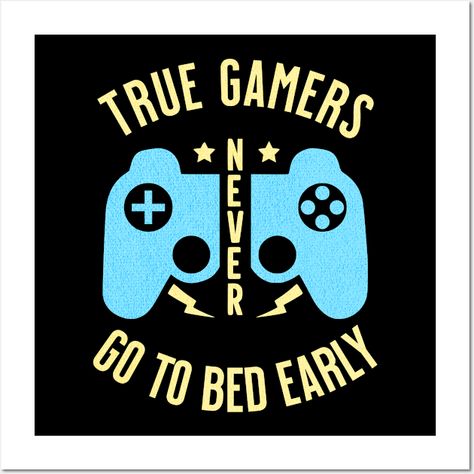 This design is perfect for dedicated gamers who love late-night gaming marathons. Featuring a bold and humorous quote with a vintage gaming controller graphic, it's ideal for true gamers who never go to bed early. Perfect for gamers of all ages and fans of retro and modern gaming alike! -- Choose from our vast selection of art prints and posters to match with your desired size to make the perfect print or poster. Pick your favorite: Movies, TV Shows, Art, and so much more! Available in mini, sm… Funny Gaming Quotes, Gaming Quotes, Esports Games, Bed Early, Funny Gaming, Go To Bed Early, Sleep Funny, Game Quotes, Gaming Controller