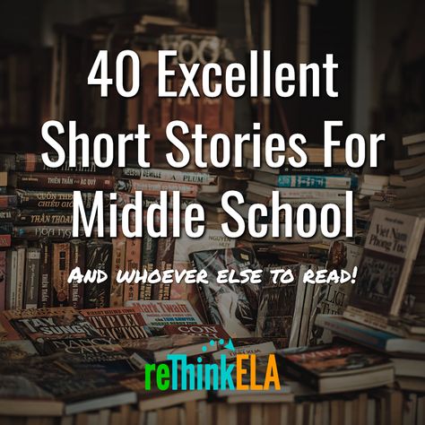 40 Excellent Short Stories For Middle School – reThink ELA Characterization Middle School, Short Stories For Middle School, Middle School Short Stories, Interesting Short Stories, Teaching Short Stories, Secondary Ela Classroom, Very Short Stories, Teaching Secondary, Teaching Literature