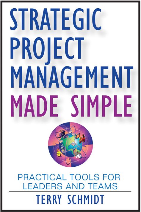 Strategic Project Management Made Simple by Terry Schmidt - Ebook | Scribd Project Management Books, Master Schedule, Project Risk Management, Mind Map Template, Practical Tools, Agile Project Management, Systems Thinking, Management Books, Lean Six Sigma