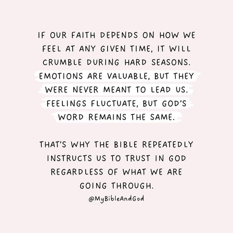 Faith that is rooted in feelings is like building a house on sand—when the storms of life hit, it won’t stand. But a faith grounded in God’s truth will endure any circumstance. It’s trusting that God is at work even when we can’t see the full picture because we know that God is faithful. — Hebrews 11:1: “Now faith is confidence in what we hope for and assurance about what we do not see.” — Proverbs 3:5-6: “Trust in the Lord with all your heart and lean not on your own understanding; in all ... God Sees Everything Quotes, Goodness Of God Quotes, Hebrews 11:1, God Related Quotes, Have Faith Quotes, Bible Verses About Trusting God, Scripture Quotes Faith, Christian Reminders, God Is Faithful