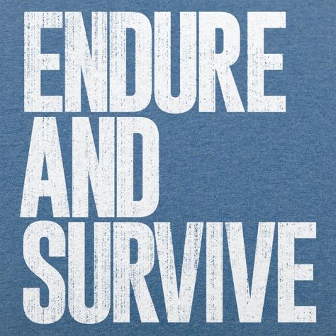 Endure And Survive Tattoo, Healthy Anger, Endure And Survive, New Shirt Design, Funny T Shirts, Cool Tees, Funny T, Vintage Shirts, The North Face Logo