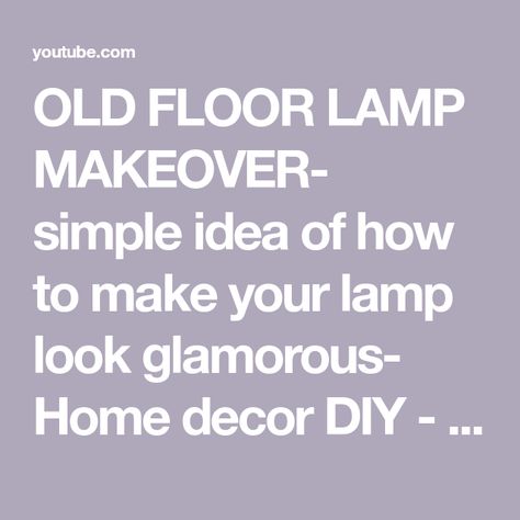 OLD FLOOR LAMP MAKEOVER- simple idea of how to make your lamp look glamorous- Home decor DIY - YouTube Update Brass Lamps, Floor Lamp Redo, Old Floor Lamp, Floor Lamp Makeover, Lamp Redo, Antique Brass Floor Lamp, Cheap Floor Lamps, Diy Lampshade, Old Lamp Shades