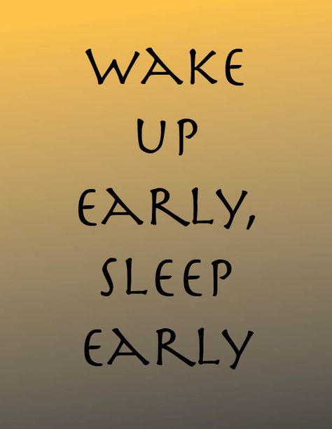 Wake up early, sleep early. Sleep Early Wake Up Early Quotes, Early Sleep Quotes, Go To Sleep Early Aesthetic, Go To Bed Early Aesthetic, Go To Bed Early Quotes, Wake Early Aesthetic, Going To Sleep Early Aesthetic, Sleeping Early Quotes, Vision Board Sleep Early