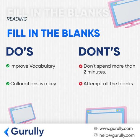 Things to remember while attempting the Reading Fill in the Blanks question type. (Do's & Don't) Stay tuned with us for more tips and tricks @ gurully.com #tipsoftheweek #readingfillintheblanks #ptereadingfillintheblanks #readingfillintheblankspte #readingfillintheblanksinpte #readingfillintheblanksforpte #ptereadingfillintheblankstips #ptetricks #ptereadingfillintheblankstipsandtricks #pteacademic #pte #pteexam #gurully #gurullytipsandtricks #gurullytips Pte Exam, Pte Academic, Ielts Tips, Ielts Reading, Improve Vocabulary, Exams Tips, Reading Tips, Things To Remember, Food Poster Design