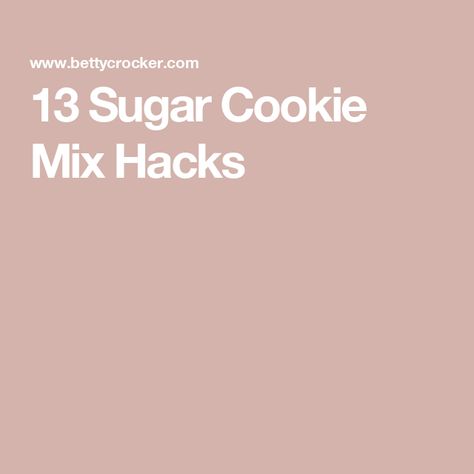 13 Sugar Cookie Mix Hacks Boxed Cookie Mix Hacks, Packaged Sugar Cookie Mix Recipes, Bag Cookie Mix Hacks, Sugar Cookie Mix Hacks, Cookie Mix Hacks, Betty Crocker Sugar Cookie Mix, Betty Crocker Sugar Cookies, How To Dr, Sugar Cookie Mix