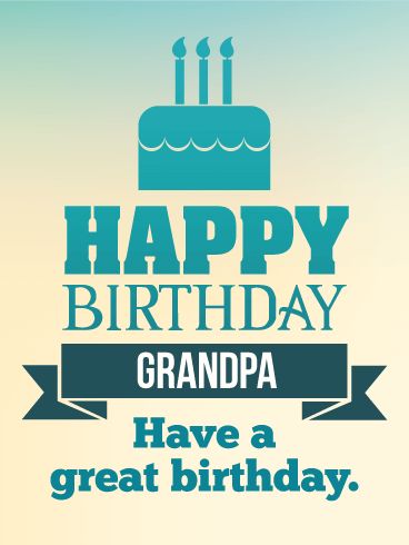 Have a Great Birthday - Happy Birthday Card for Grandpa: A modern and stylish birthday card, perfect for your dear grandfather. This card will cheer up his birthday, especially with the wish coming from you! Get your grandpa this classy birthday card and watch him smile with joy! Happy Birthday Grandpa Quotes, Happy Birthday Mom Cards, Grandpa Birthday Card, Happy Birthday Grandpa, Grandpa Quotes, Grandfather Birthday, 75th Birthday Parties, Grandpa Birthday, Happy Birthday Son