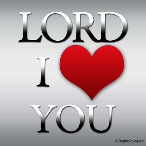 Lord I Love You God Verses, I Love You Lord, I Love You God, Faith Prayer, God Prayer, Love The Lord, Lord And Savior, Jesus Is Lord, God Loves Me