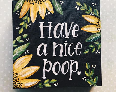 Have a nice poop, sunflower canvas sign, bathroom wall sign, funny bathroom sign, funny signs Sunflower Bathroom, Kids Bathroom Ideas Shared, Sunflower Room, Bathroom Canvas Art, Bathroom Painting, Kid Bathroom Decor, Kids Bathroom Ideas, Bathroom Canvas, Simple Bathroom Decor