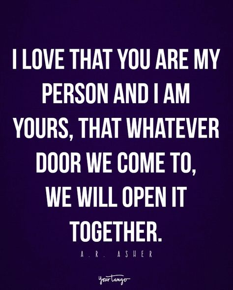 “I love that you are my person and I am yours, that whatever door we come to, we will open it together.” — a.r. asher I Love That You Are My Person, You Are My Man, You Are My Man Quotes Love, You Are My Light, Moh Speech, Boyfriend Love Quotes, Love Quotes For Him Boyfriend, Marriage Anniversary Quotes