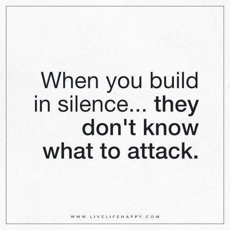 When You Build in Silence                                                                                                                                                                                 More Build In Silence, Live Life Happy, Silence Quotes, Life Quotes Love, Quotable Quotes, A Quote, Wise Quotes, The Words, Woman Quotes