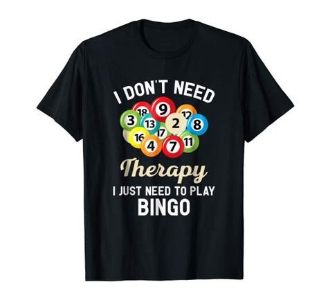 I Don't Need Therapy I Just Need to Play Bingo T-Shirt Bingo, Heathers, Heather Grey, To Play, Casino, T Shirts, T Shirt