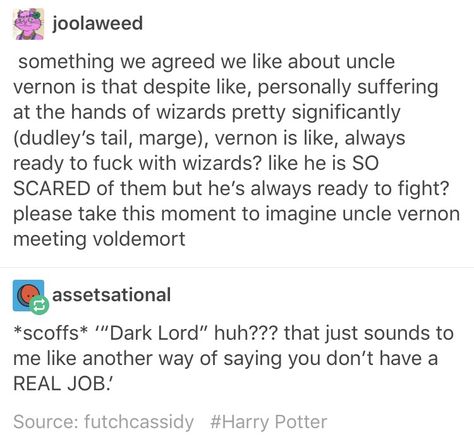 Uncle Vernon Dursley Voldemort Uncle Vernon, Vernon Dursley, Funny Harry Potter, Yer A Wizard Harry, Until The Very End, Harry Potter Tumblr, Hogwarts Is My Home, Harry Potter Jokes, Harry Potter Things