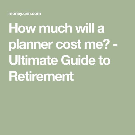 How much will a planner cost me? - Ultimate Guide to Retirement Retirement Finances, Retirement Life, Financial Planner, Financial Tips, Retirement Planning, Budgeting, Finance, I Can, Money