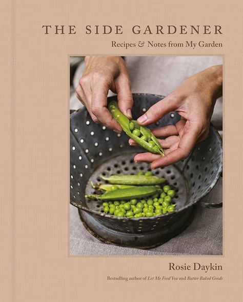 The Side Gardener: Recipes & Notes from My Garden: Daykin, Rosie: 9780525612179: Books - Amazon.ca Recipes Notes, Rustic Recipes, Special Occasion Food, Best Cookbooks, Recipe Notes, Fresh Vegetables, My Garden, Gourmet Recipes, Baked Goods