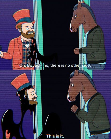 Herb Kazzaz and Bojack Horseman stand in front of a door showing nothing but black on the opposite side. Herb is slowly being enveloped by the black through the open door. Bojack tells him he'll see him on the other side of life. He tells Bojack, "Oh, Bojack, no, there is no other side. This is it." Bojack Horseman There Is No Other Side, Bojack Horseman Lockscreen, Herb Kazzaz Bojack, Bojack Horseman Screencaps, Bojack Horseman Scenes, Free Churro Bojack, Dk Aesthetic, Satirical Illustrations, Man On Horse