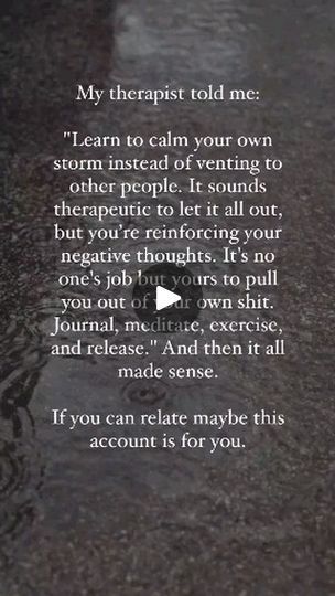 2.3K views · 890 reactions | Stop venting to others ...calm your own storm. Sometimes, it's easy to get caught up in seeking validation or sympathy from those around us when we're facing challenges. 
However, true strength lies in being able to weather the storm within ourselves. By developing the ability to self-soothe and manage our emotions, we can build resilience and find inner peace. 
Next time you feel overwhelmed, try taking a moment to breathe deeply, practice mindfulness, or engage in a calming activity that brings you joy. Remember, you have the power within you to navigate through the rough seas and emerge stronger on the other side.

R/P @safe.journal

.

.

.

.

.

#selfdiscovery #selflove #selfcare #selfawareness #love #meditation #mindfulness #mentalhealth #personalgrowth Seeking Validation, Love Meditation, Build Resilience, Rough Seas, Practice Mindfulness, Find Inner Peace, True Strength, Calming Activities, Facing Challenges