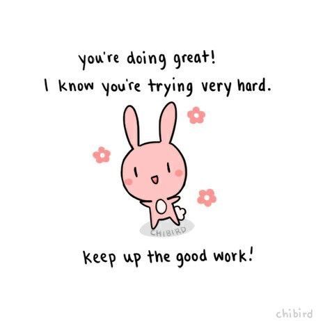 Keep up the Good Work. Cute Motivational Quotes, Cheer Up Quotes, Fina Ord, Cute Inspirational Quotes, Gif Lucu, E Mc2, Up Quotes, Cute Messages, Cute Memes