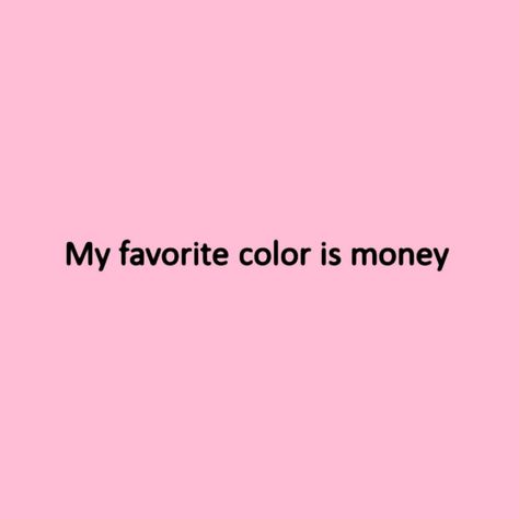 Money is my favorite color Money Pink Aesthetic, I Love Money Pfp, Pink Money Aesthetic, Love And Money Quotes, Pretty And Paid, Badass Pfp, Spoiled Quotes, Freedom Images, Brat Aesthetic