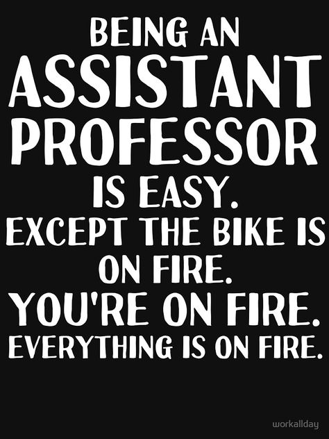 " assistant professor funny" T-shirt by workallday | Redbubble Assistant Professor, Funny T Shirt, Tshirt Colors, Law Of Attraction, Funny Tshirts, Classic T Shirts, Shirt Designs, Tshirt Designs, Funny