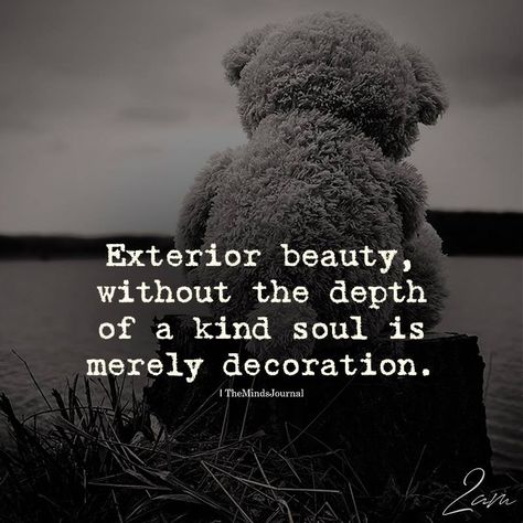 Exterior Beauty, Without The Depth Of A Kind Soul - https://themindsjournal.com/exterior-beauty/ Fav Quotes, Life Quotes Love, Quotes Deep Feelings, Life Quotes To Live By, Soul Quotes, Kindness Quotes, Beauty Quotes, Thoughts Quotes, Beautiful Quotes