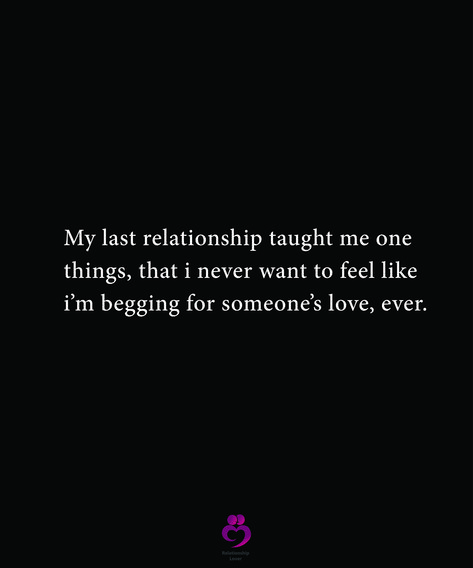 My Last Relationship Taught Me Quotes, I Wanted To Feel Loved Without Begging, Nobody Loves Me Quotes Feelings, Never Beg For Love, Ancestral Prayers, Life Tweets, You Never Loved Me, Beg For Love, Nobody Loves Me