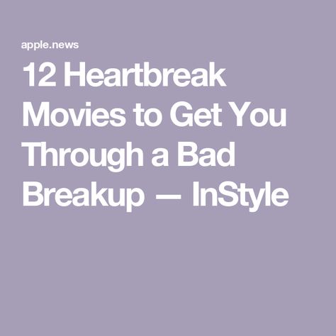 12 Heartbreak Movies to Get You Through a Bad Breakup — InStyle Movies To Watch After Heartbreak, Movies To Watch After A Breakup, Breakup Hair, Breakup Movies, Post Break Up, Bad Breakup, Ugly Love, After Break Up, Love Movie