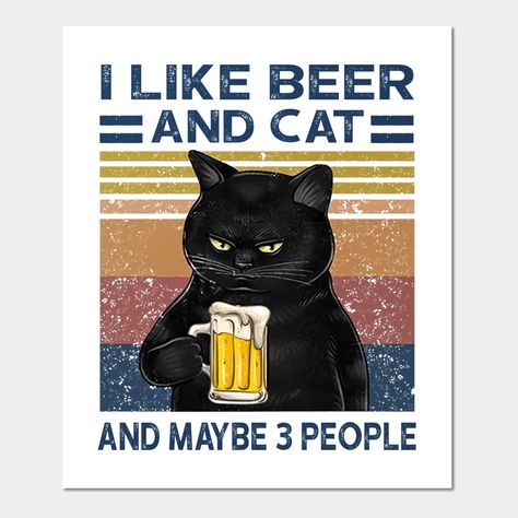 I Like Beer And Cat And Maybe 3 People Vintage -- Choose from our vast selection of art prints and posters to match with your desired size to make the perfect print or poster. Pick your favorite: Movies, TV Shows, Art, and so much more! Available in mini, small, medium, large, and extra-large depending on the design. For men, women, and children. Perfect for decoration. Beer Drawing, Beer Merchandise, I Like Beer, Funny Lockscreen, Pet Cats, Love Cat, Drink Beer, Cat Owner, 3 People