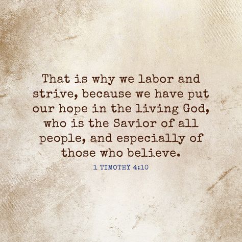 That is why we labor and strive, because we have put our hope in the living God, who is the Savior of all people, and especially of those who believe. – 1 Timothy 4:10 2 Timothy 3:1-5 Scriptures, 2timothy 3:16-17, 2 Timothy 2:23-24, 2 Timothy 3:14-15, 1st Timothy 4:12, Life Vision, The Savior, Life Vision Board, 1 Timothy