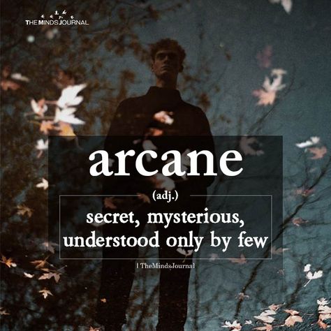 arcane  https://themindsjournal.com/arcane/ Words In Different Languages, One Word Caption, Tatabahasa Inggeris, Beautiful Words In English, Unique Words Definitions, Words That Describe Feelings, Uncommon Words, Fancy Words, One Word Quotes