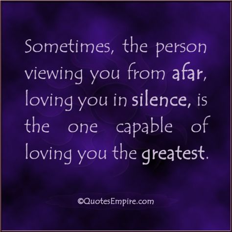 Sometimes, the person viewing you from afar, loving you in silence, is the one capable of loving you the greatest. Fate Quotes, Reason Quotes, Silence Quotes, Falling In Love Quotes, Lovers Quotes, Lessons Learned In Life, Loving You, A Quote, Quote Posters