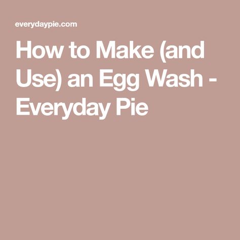 How To Make Egg Wash, Egg Wash For Pie Crust, Egg Wash For Pie, Types Of Pastry, Types Of Eggs, Prepared Eggs, How To Make Eggs, Baked Pie Crust, Bark Recipe