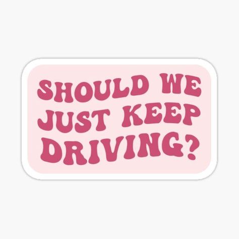 Keep Driving Aesthetic, Should We Just Keep Driving, Driving Aesthetic, Funny Laptop Stickers, Harry's House, Aesthetic Gift, Macbook Stickers, House Aesthetic, Collage Phone Case