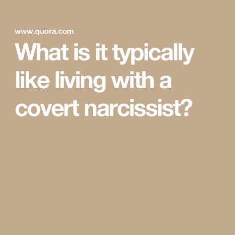 What is it typically like living with a covert narcissist? Narcissistic Traits, A Relationship