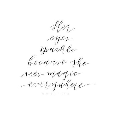 her eyes sparkle because she sees magic everywhere. | quotes ... Sparkling Eyes Quotes, Magic Quotes Inspiration, Party Girl Quotes, Paparazzi Quotes, Eyes Quotes, Sparkle Quotes, Eye Quotes, Instagram Captions Clever, Magic Quotes