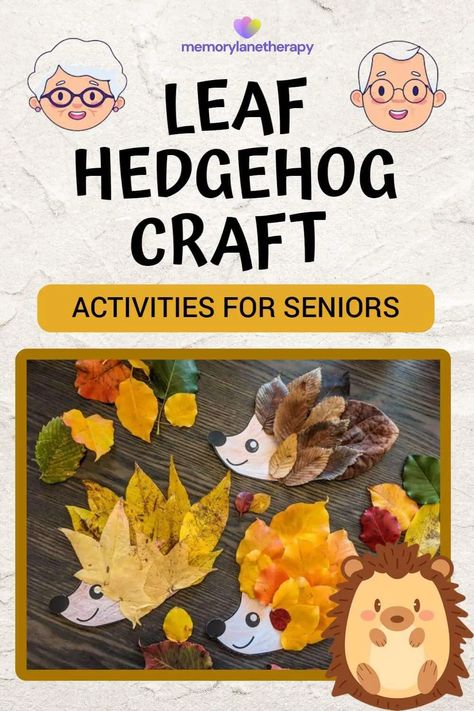 Arts and crafts for seniors - Page 2 of 4 - Memory Lane Therapy Montessori Activities For Seniors, November Activities For Seniors, Leaf Hedgehog Craft, Crafts For Seniors Assisted Living, Resident Games, Fun Activities For Seniors, Leaf Hedgehog, Elderly Activities Crafts, Activity For Seniors