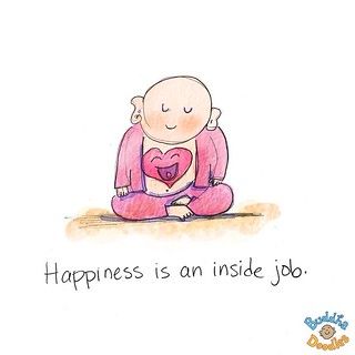 Inspirational & Positive Life Quotes : If you aren't happy… | Flickr Lovely Doodles, Buddah Doodles, Buddha Doodle, Buddha Thoughts, Doodle Quotes, Tiny Buddha, Little Buddha, Buddha Quote, Inside Job