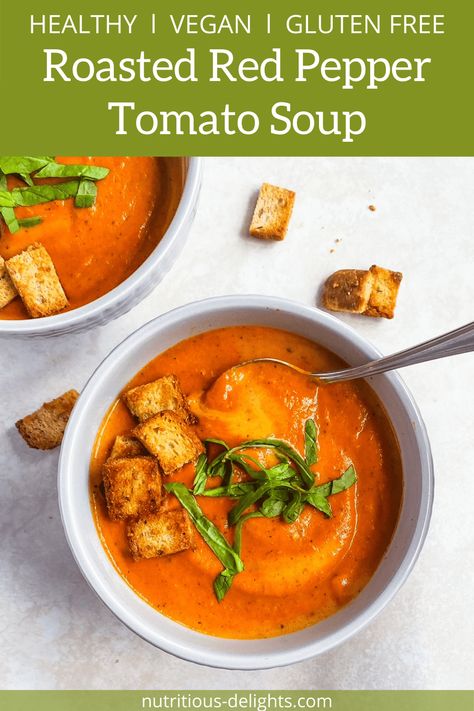 Roasted Red Pepper Tomato Soup (Healthy, Vegan, Gluten Free) - Nutritious Delights Tomato Red Pepper Soup, Red Pepper Tomato Soup, Tomato Soup Healthy, Roasted Red Pepper Soup, Red Pepper Soup, Soup Healthy, Roasted Tomato Soup, Vegan Roast, Croutons Homemade