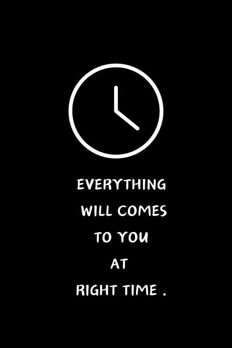 Wait Buddy Everything will comes to you at right time Everything Will Come At The Right Time, Time Is Running Out, Everything Comes To You At Right Time, Always On Time, Time Photo, Every Thing, Right Time, Waiting For You, Quote Aesthetic