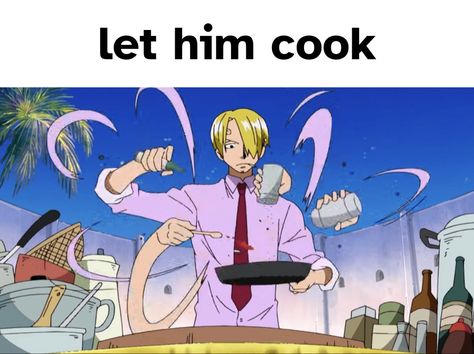 Let him cook sanji cooking Let Me Cook Reaction Pic, Never Cook Again Sanji, One Piece Sanji Cooking, Let Him Cook Reaction Pic, Sanji Cooking, Sanji Funny, Soba Mask, Sanji Art, Let Him Cook