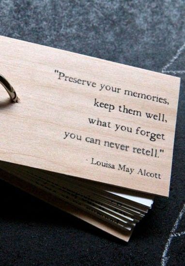 Preserve your memories, keep them well, what you forget you can never retell. - Louisa May Alcott. Memory Jar, Mini Notepad, Capture The Moment, Quotes About Photography, Louisa May Alcott, Journal Quotes, Quotable Quotes, Senior Year, Great Quotes