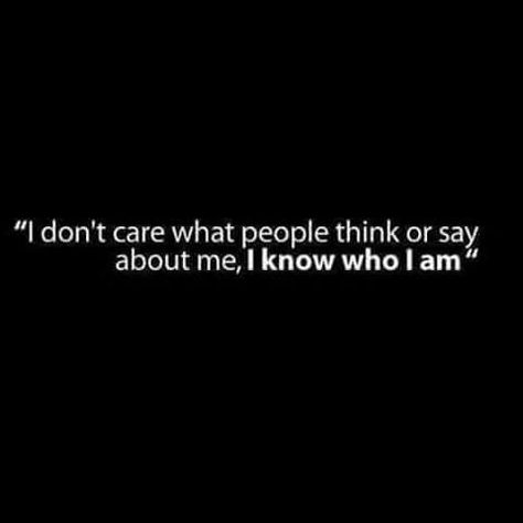 "i don't care what people think or say about me, i know who i am. ❤Zero I Used To Care What People Thought, I Know What I Am Quotes, I Don’t Care What People Think, Idc What People Say About Me, I Dont Think Ill Ever Find Love, You Know Who I Am, I Dont Care What People Say About Me, I Dont Care What Anyone Thinks Of Me, People Don’t Know Me Quotes