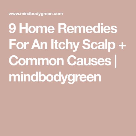 9 Home Remedies For An Itchy Scalp + Common Causes | mindbodygreen Aloe Vera Mask, Scalp Mask, Pure Aloe Vera Gel, Fresh Aloe Vera, Pure Aloe Vera, Aloe Gel, Scalp Oil, Diy Remedies, Itchy Scalp