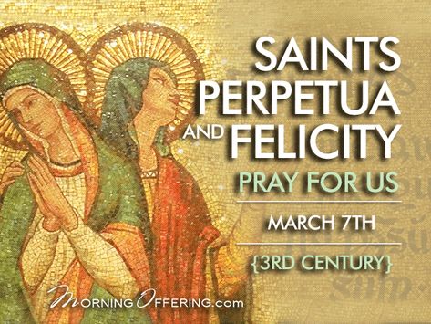 Perpetua And Felicity, Catholic Journaling, Morning Offering, Catholic Pictures, Thy Will Be Done, March 7th, Their Story, Pray For Us, Patron Saints