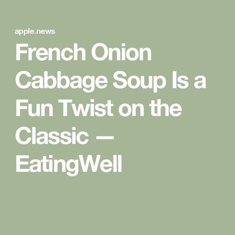 French Onion Cabbage Soup Is a Fun Twist on the Classic — EatingWell Easy Breakfast Brunch, Nutrition Guidelines, Dessert Smoothie, Lunch Appetizers, Grocery Foods, The Onion, Quick Easy Dinner, Cabbage Soup, Healthy Eating For Kids