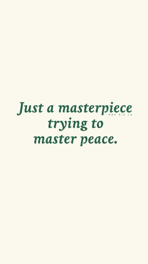 Just A Masterpiece Trying To Master Peace, Masterpiece Mastering Peace Tattoo, Masterpiece Quotes, Peace Tattoo, Peace Tattoos, Faith Quotes, Poetry, Art Inspiration, Healing