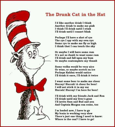 Drunk cat in the hat! Drunk Cat, Hat Quotes, Funny Poems, Dr Seuss Quotes, Dr Seuss Birthday, The Cat In The Hat, Seuss Quotes, Birthday Quotes Funny, Cat In The Hat