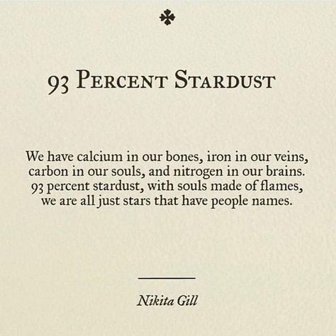 Nikita Gill 93 Percent Stardust, Stardust Quotes, Chemistry Quotes, Create Your Own Happiness, Hi My Friend, Nikita Gill, Science Quotes, Poems Quotes, Star Quotes